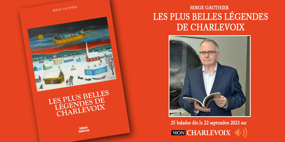 Serge Gauthier raconte les légendes de Charlevoix dans un Balado et un nouveau livre