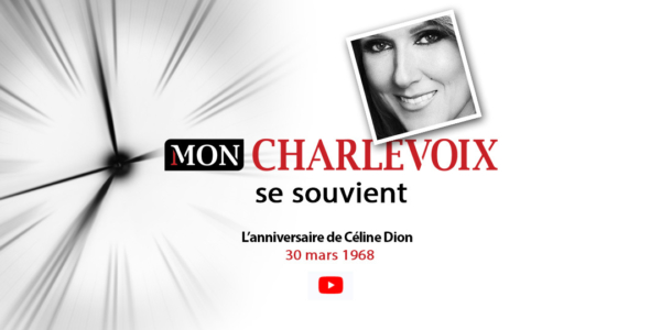 Charlevoix se souvient | Anniversaire de Céline Dion | 30 mars 1968