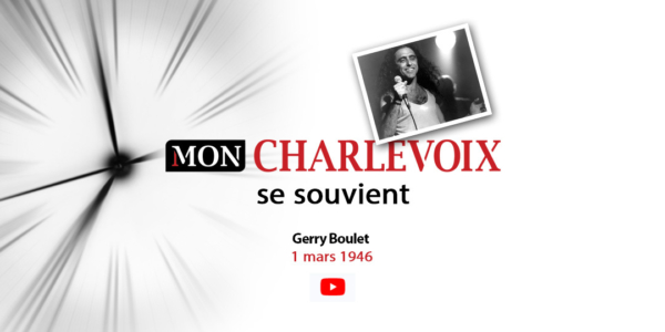 Charlevoix se souvient | Anniversaire de Gerry Boulet