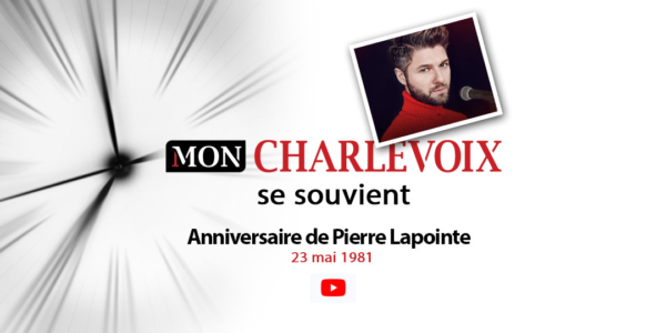 Charlevoix se souvient | L’anniversaire de Pierre Lapointe