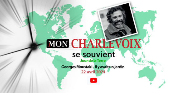 Charlevoix se souvient | Jour de la terre- Georges Moustaki |  Il y avait un jardin