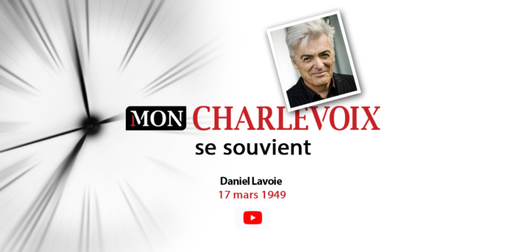 Charlevoix se souvient Daniel Lavoie 17 mars