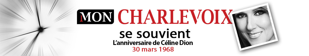 Charlevoix se souvient Bandeau Celine Dion 30 mars 68