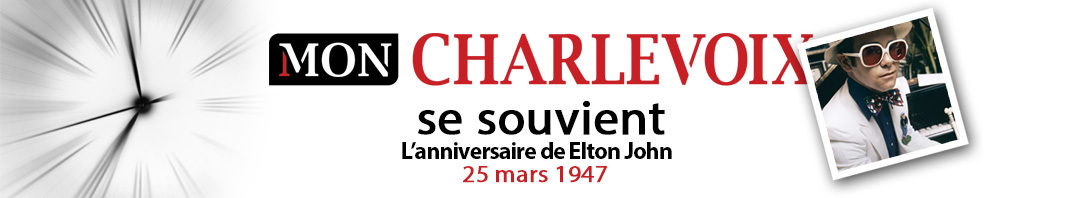 Charlevoix se souvient Bandeau Elton John 25 mars 47