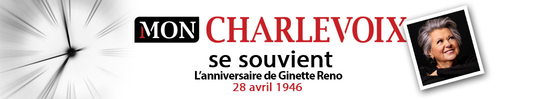 Charlevoix se souvient bandeau Ginette Reno 28 avril 1946