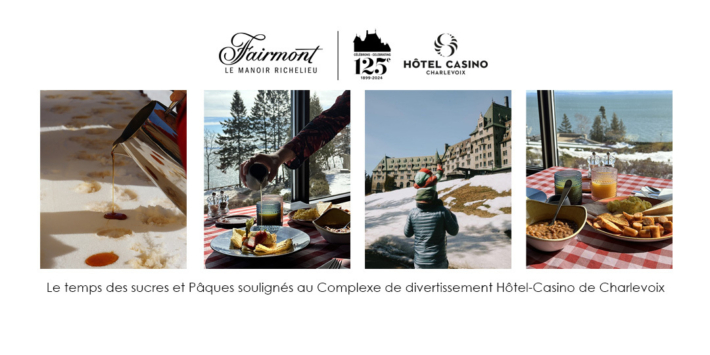 COMMUNIQUÉ | Le temps des sucres et Pâques soulignés au Complexe de divertissement Hôtel-Casino de Charlevoix