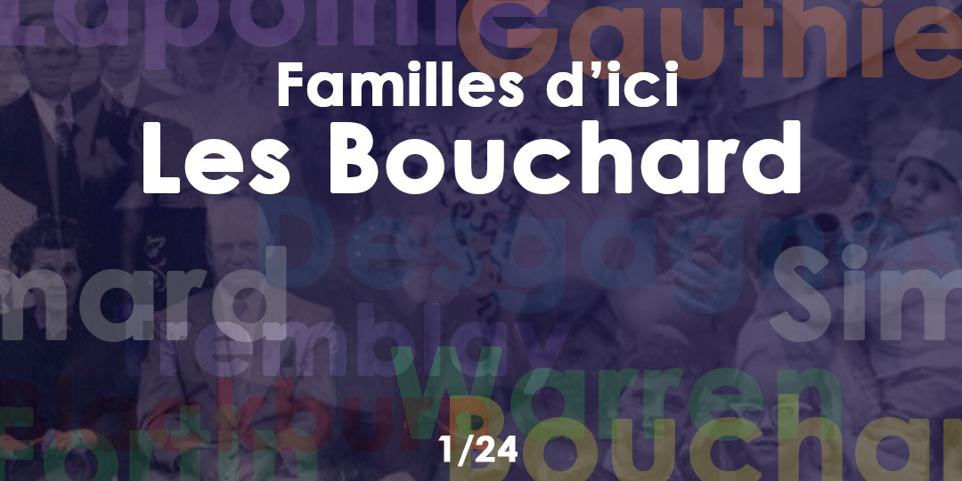 Familles d’ici | La famille Bouchard