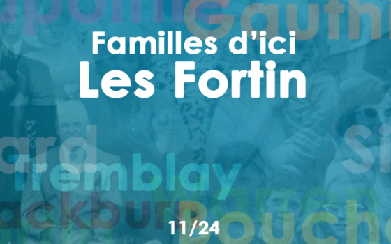 Familles d’ici | La famille Fortin