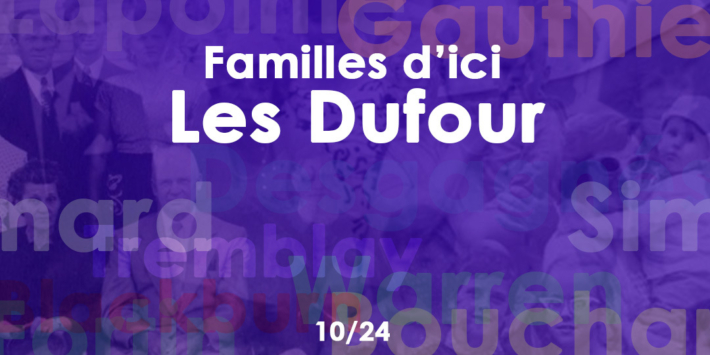 Familles d’ici | La famille Dufour