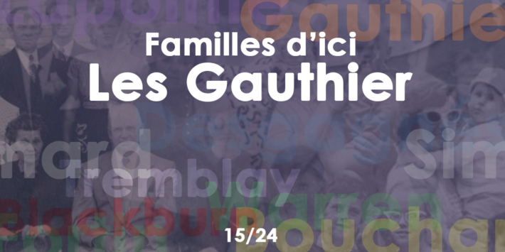 Familles d’ici | La famille Gauthier
