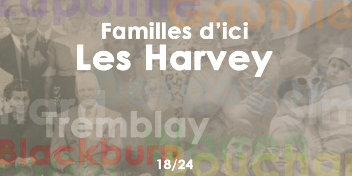 Familles d’ici | La famille Harvey