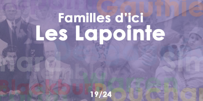 Familles d’ici | La famille Lapointe