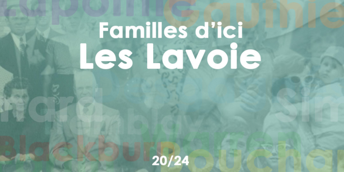 Familles d’ici | La famille Lavoie