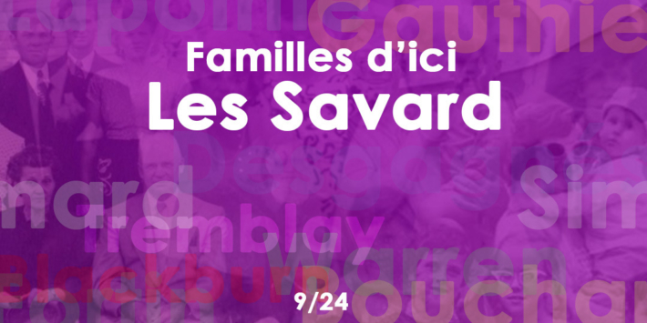 Familles d’ici | La famille Savard