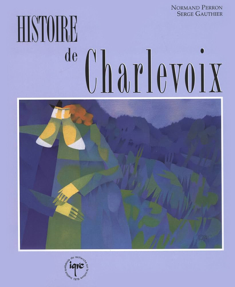 Histoire de Charlevoix de Normand Perron et Serge Gauthier 2