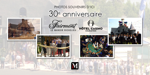 Photos souvenirs d’ici «Édition spéciale» | Le 30è anniversaire du Casino de Charlevoix au Manoir Richelieu