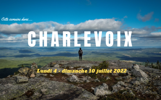 Nouvelle rubrique: Cette semaine dans Charlevoix! 4-10 juillet 2022