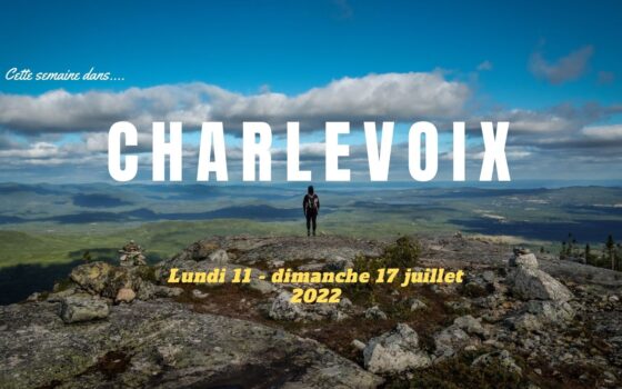 Cette semaine dans Charlevoix: Lundi 11 - dimanche 17 Juillet 2022