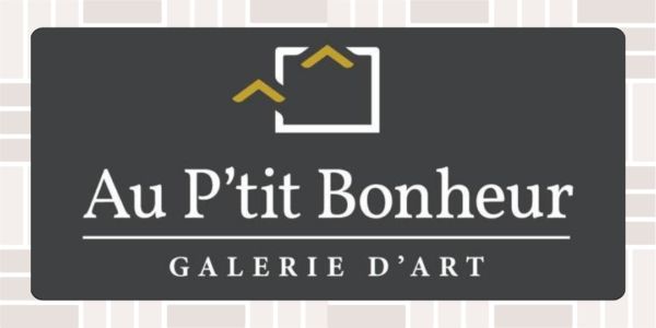 Au P'tit Bonheur - Galerie d'Art
