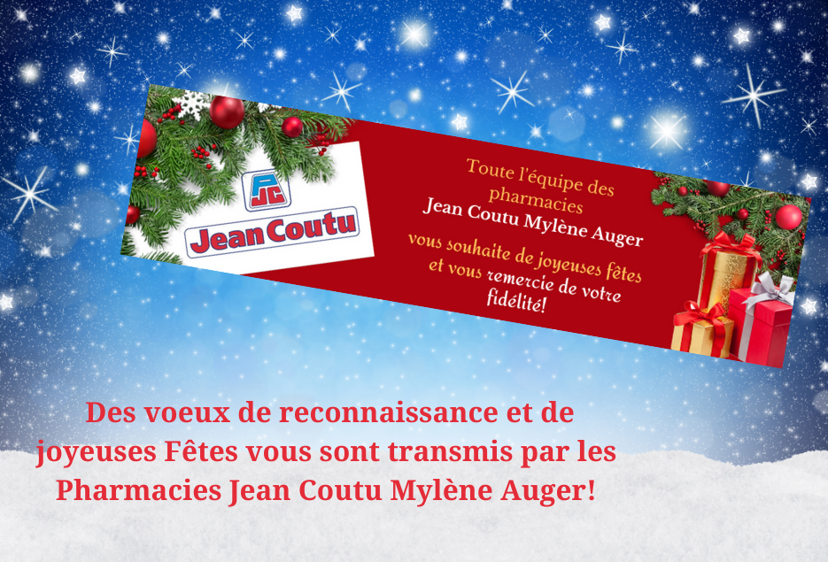 Les pharmacies Jean Coutu Mylène Auger vous souhaitent de joyeuses fêtes!