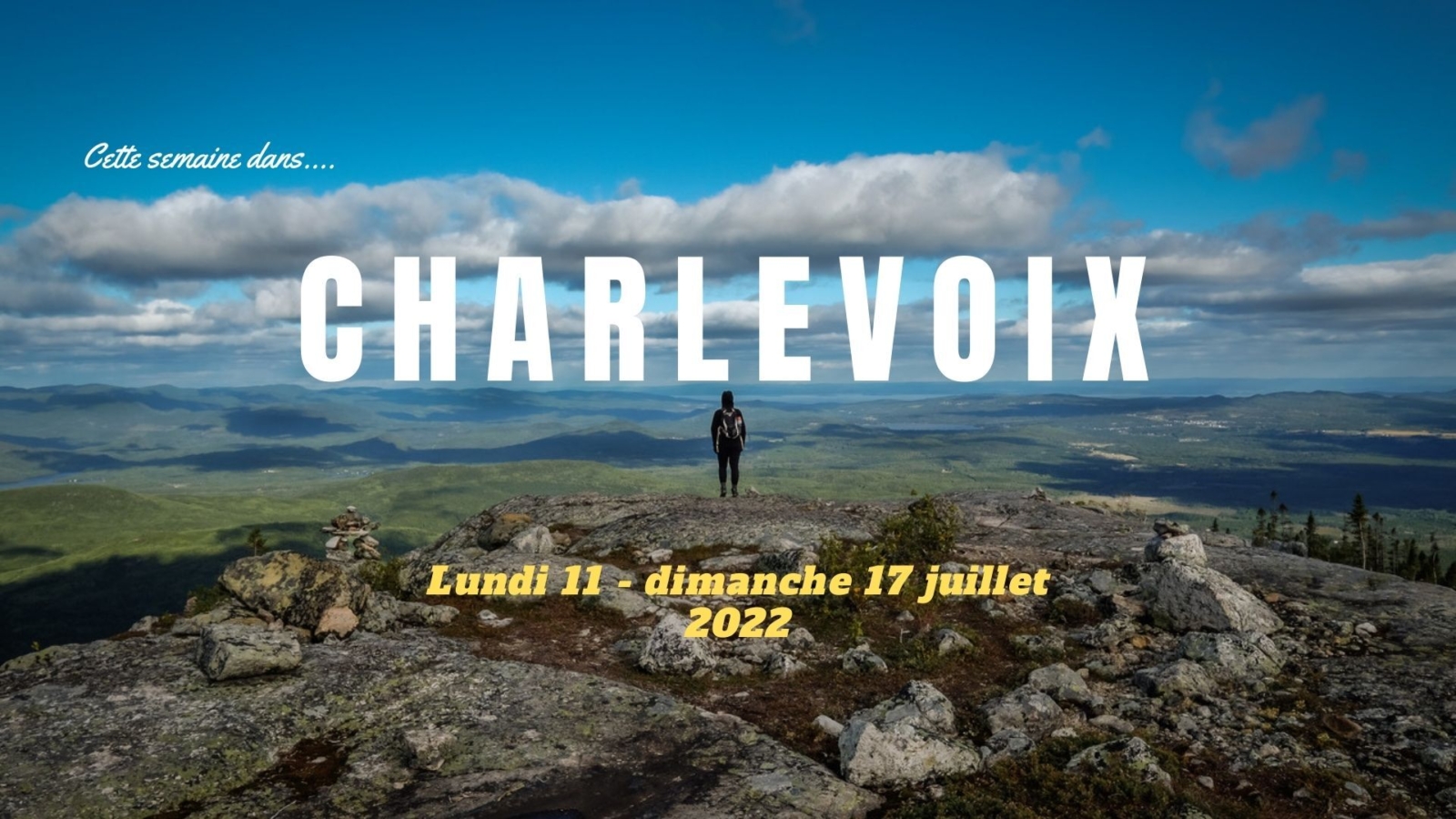 Cette semaine dans Charlevoix: Lundi 11 - dimanche 17 Juillet 2022