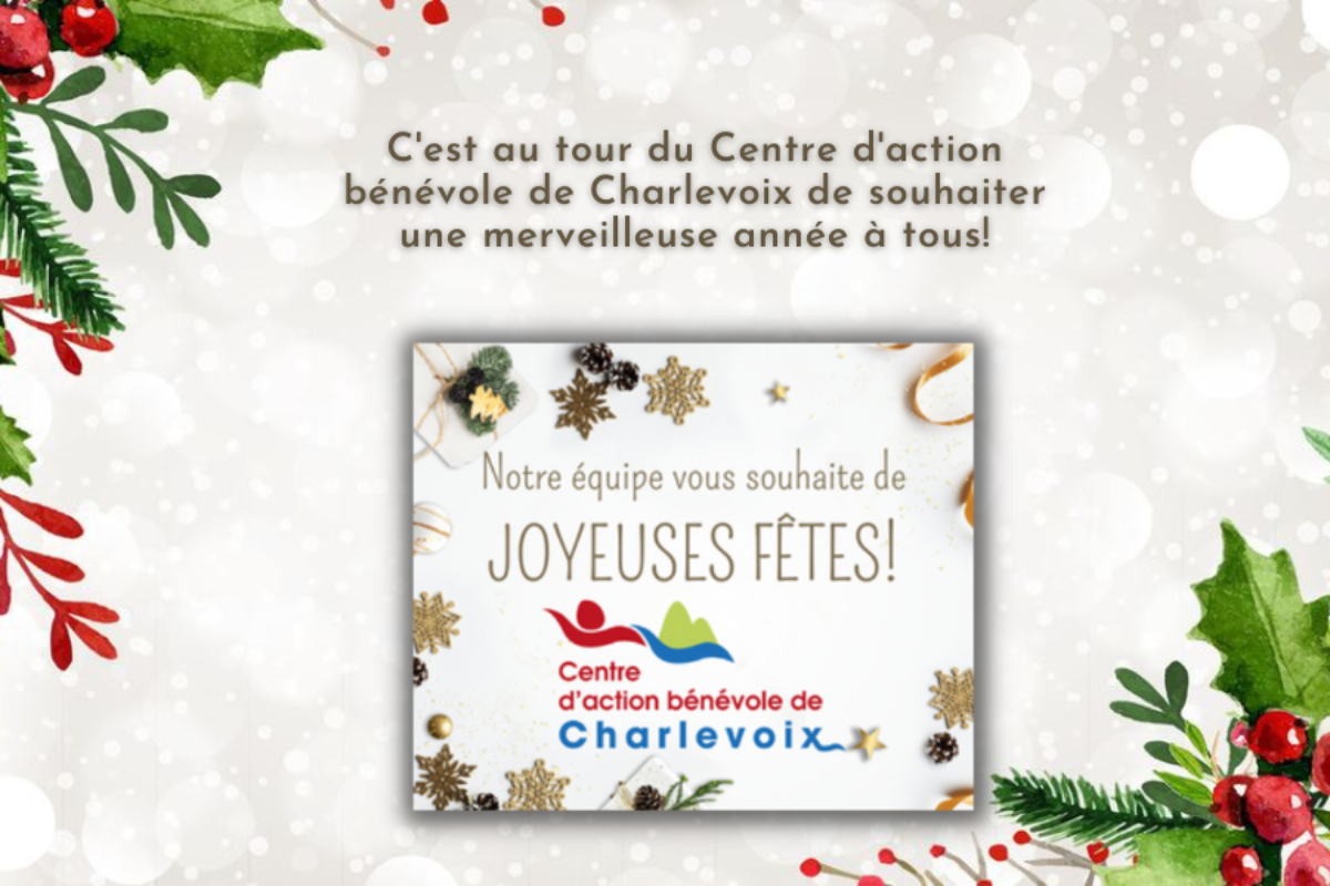 C'est avec une grande joie que le Centre d'action bénévole de Charlevoix vous envoie leurs voeux de célébrations